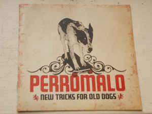 PERRO MALO - NEW TRICKS FOR OLD DOGS